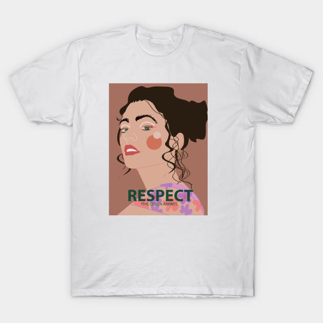 Respect the queen arrives T-Shirt by IncognitobyE